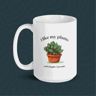 I Like My Plants and Maybe 3 People - White Coffee Mug - Growing Wild Gardening