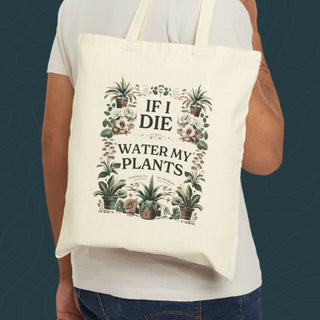 If I Die Water My Plants - Canvas Tote Bag - Growing Wild Gardening