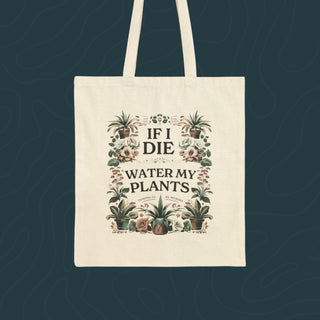 If I Die Water My Plants - Canvas Tote Bag - Growing Wild Gardening