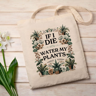 If I Die Water My Plants - Canvas Tote Bag - Growing Wild Gardening