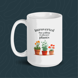 Introverted but Willing to Discuss Plants - White Coffee Mug - Growing Wild Gardening