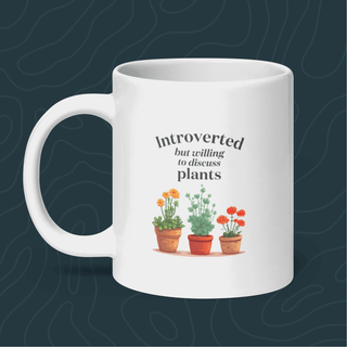 Introverted but Willing to Discuss Plants - White Coffee Mug - Growing Wild Gardening