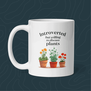 Introverted but Willing to Discuss Plants - White Coffee Mug - Growing Wild Gardening